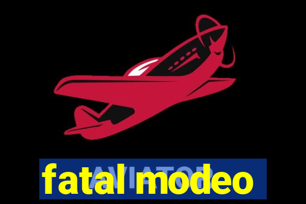 fatal modeo